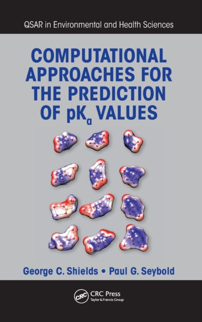Book cover of: Computational Approaches for the Prediction of pKa Values. By: George C. Shields