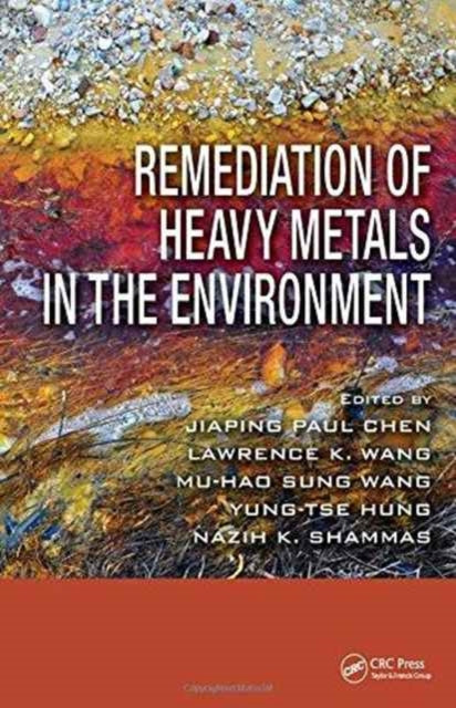 Book cover of: Remediation of Heavy Metals in the Environment. By: Lawrence K. Wang
