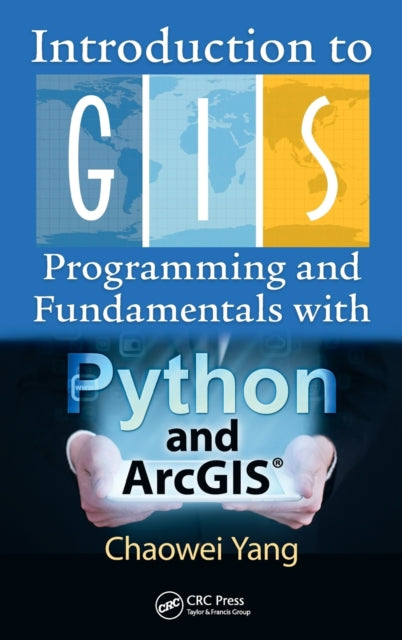 Book cover of: Introduction to GIS Programming and Fundamentals with Python and ArcGIS®. By: Chaowei Yang
