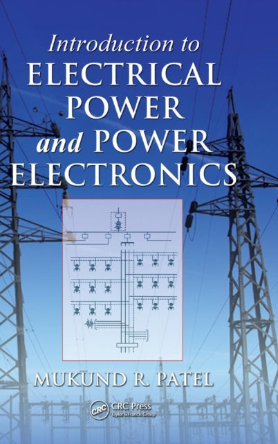 Book cover of: Introduction to Electrical Power and Power Electronics. By: Mukund R. Patel