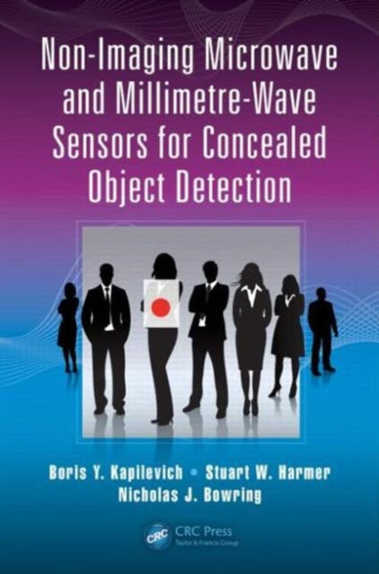 Book cover of: Non-Imaging Microwave and Millimetre-Wave Sensors for Concealed Object Detection. By: Boris Kapilevich