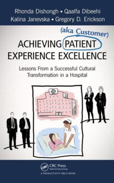 Book cover of: Achieving Patient (aka Customer) Experience Excellence. By: Rhonda Dishongh