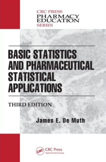Book cover of: Basic Statistics and Pharmaceutical Statistical Applications. By: James E. De Muth