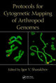 Book cover of: Protocols for Cytogenetic Mapping of Arthropod Genomes. By: Igor V. Sharakhov