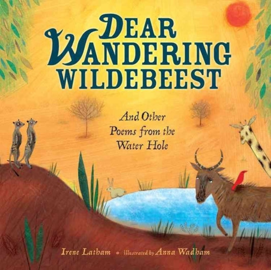 Book cover of: Dear Wandering Wildebeest. By: Irene Latham