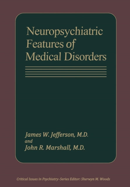 Book cover of: Neuropsychiatric Features of Medical Disorders. By: James W. Jefferson