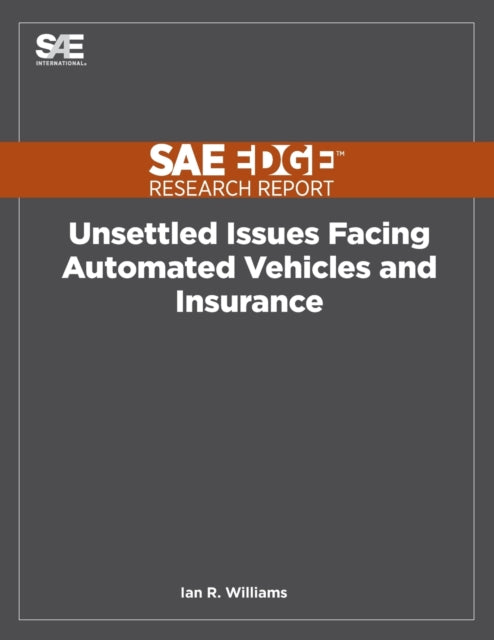 Book cover of: Unsettled Issues Facing Automated Vehicles and Insurance. By: Ian R Williams