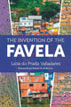 Book cover of: Invention of the Favela. By: Licia do Prado Valladares