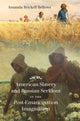 Book cover of: American Slavery and Russian Serfdom in the Post-Emancipation Imagination. By: Amanda Brickell Bellows