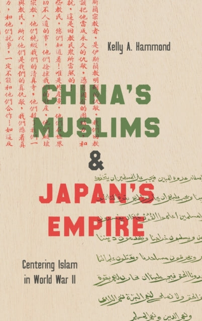 Book cover of: China's Muslims and Japan's Empire. By: Kelly A. Hammond