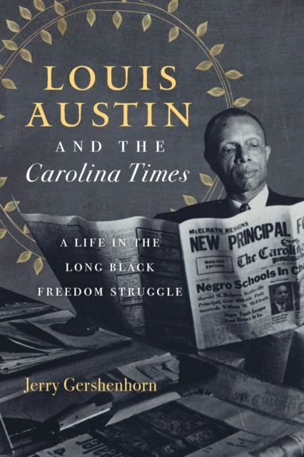 Book cover of: Louis Austin and the Carolina Times. By: Jerry Gershenhorn