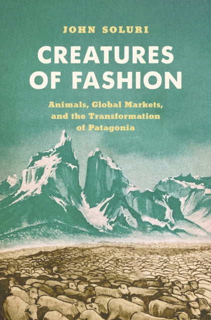 Book cover of: Creatures of Fashion. By: John Soluri
