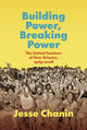 Book cover of: Building Power, Breaking Power. By: Jesse Chanin