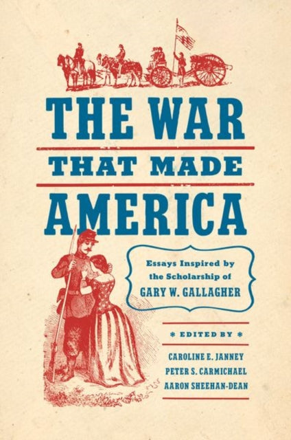 Book cover of: War That Made America. By: Caroline E. Janney