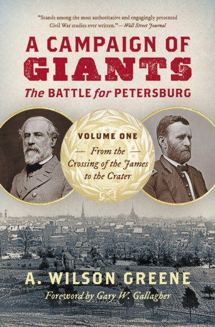 Book cover of: Campaign of Giants - the Battle for Petersburg. By: A. Wilson Greene