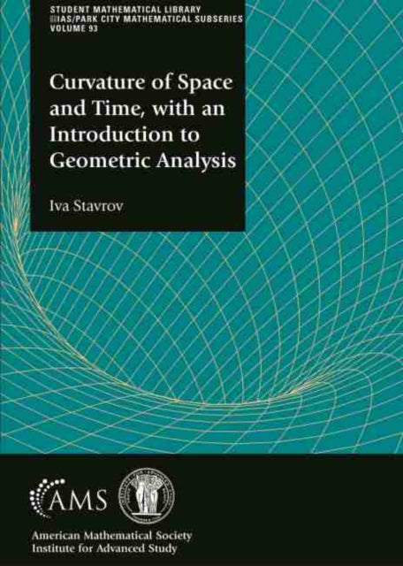 Book cover of: Curvature of Space and Time, with an Introduction to Geometric Analysis. By: Iva Stavrov
