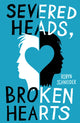 Book cover of: Severed Heads, Broken Hearts