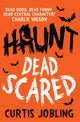 Book cover of: Haunt: Dead Scared. By: Curtis Jobling