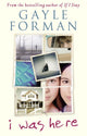 Book cover of: I Was Here. By: Gayle Forman