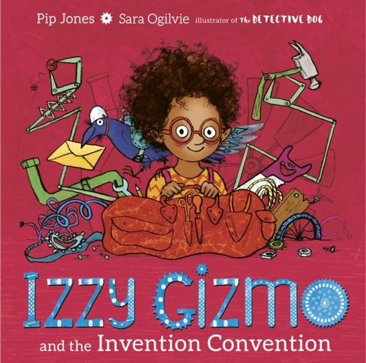 Izzy Gizmo and the Invention Convention 9781471145247 Pip Jones