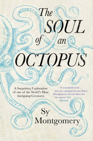 Soul of an Octopus, A Surprising Exploration Into the Wonder of Consciousness