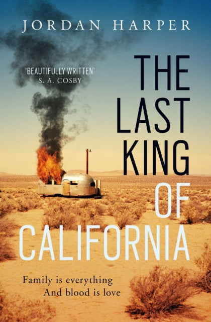 Book cover of: Last King of California. By: Jordan Harper