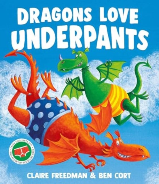 Dragons Love Underpants, A hilarious picture book adventure to make the whole family laugh 9781471165917 Claire Freedman