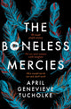 Book cover of: Boneless Mercies. By: April Genevieve Tucholke