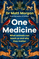 One Medicine, How understanding animals can save our lives 9781471173103 Matt Morgan