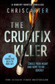 Crucifix Killer, the CHILLING first novel in the Robert Hunter series 9781471181689 Chris Carter