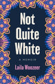 Book cover of: Not Quite White. By: Laila Woozeer