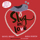 Slug in Love, a funny, adorable hug of a book 9781471188619 Rachel Bright