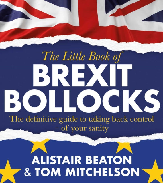 Book cover of: Little Book of Brexit Bollocks. By: Alistair Beaton