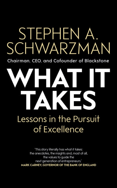 What It Takes, Lessons in the Pursuit of Excellence 9781471189555 Stephen A. Schwarzman