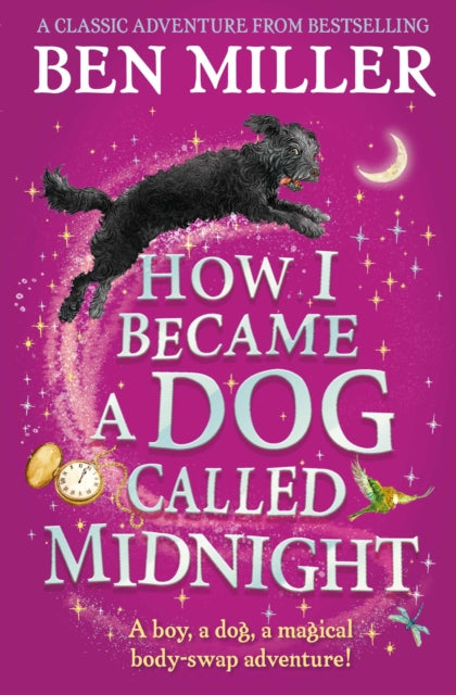 How I Became a Dog Called Midnight, A magical animal mystery from the bestselling author of The Day I Fell Into a Fairytale 9781471192463 Ben Miller