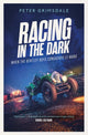 Racing in the Dark, How the Bentley Boys Conquered Le Mans 9781471198281 Peter Grimsdale