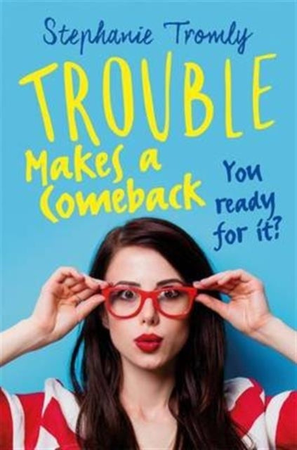 Book cover of: Trouble Makes a Comeback. By: Stephanie Tromly