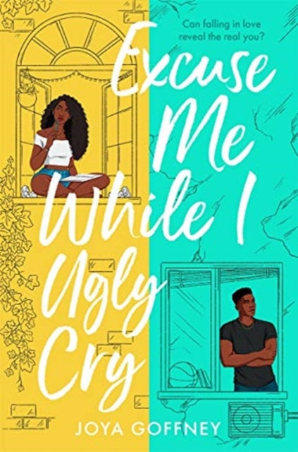 Excuse Me While I Ugly Cry, The hilarious and heartfelt YA romcom 9781471410116 Joya Goffney