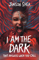 I Am The Dark That Answers When You Call 9781471414893 Jamison Shea