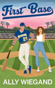 Book cover of: First Base. By: Ally Wiegand