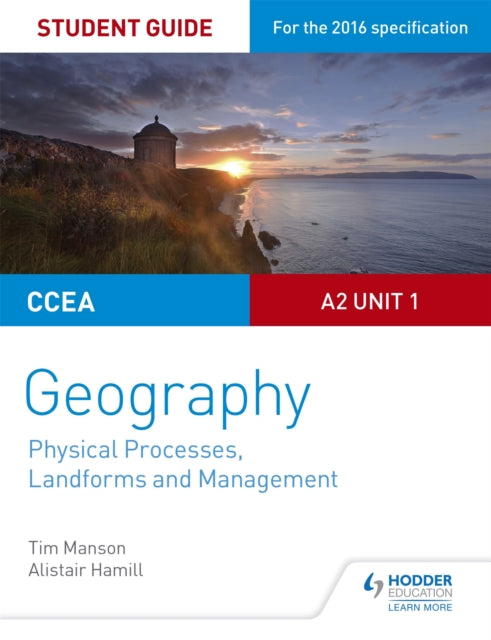 CCEA A2 1. üksuse geograafia õpilase juhend 4: Füüsikalised protsessid, pinnavormid ja haldamine
