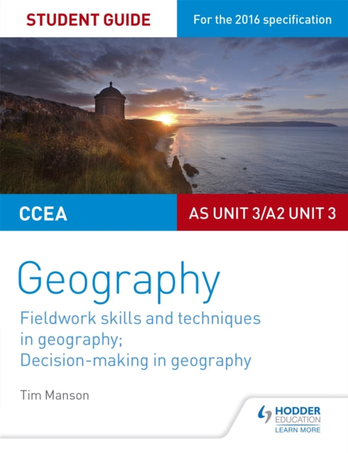 Book cover of: CCEA AS/A2 Unit 3 Geography Student Guide 3: Fieldwork skills; Decision-making. By: Tim Manson