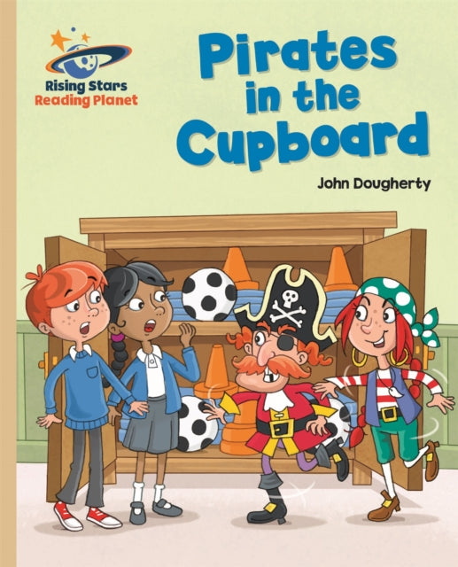Book cover of: Reading Planet - Pirates in the Cupboard - Gold: Galaxy. By: John Dougherty