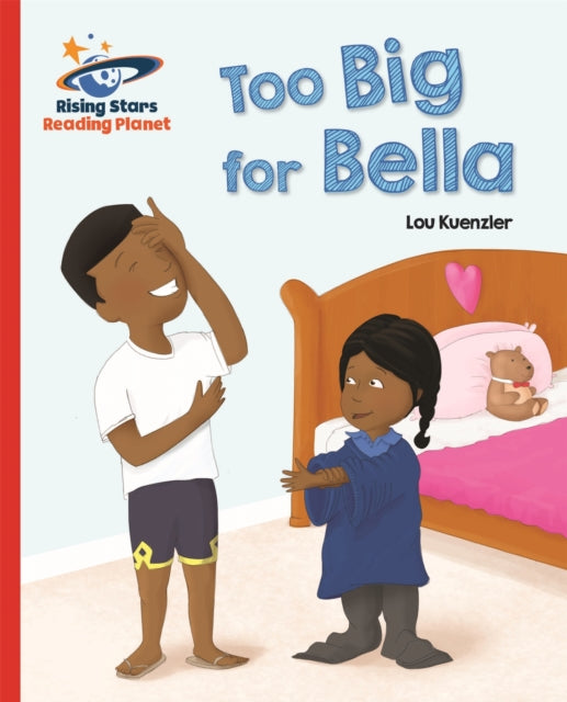Book cover of: Reading Planet - Too Big for Bella - Red A: Galaxy. By: Lou Kuenzler