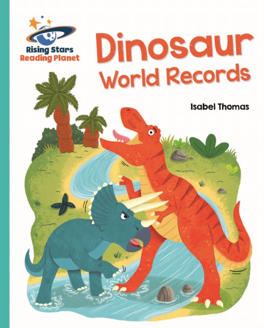 Book cover of: Reading Planet - Dinosaur World Records - Turquoise: Galaxy. By: Isabel Thomas
