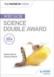 Book cover of: My Revision Notes: WJEC GCSE Science Double Award. By: Adrian Schmit