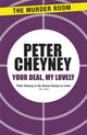 Book cover of: Your Deal, My Lovely. By: Peter Cheyney