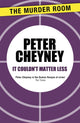 Book cover of: It Couldn't Matter Less. By: Peter Cheyney
