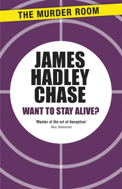 Book cover of: Want to Stay Alive?. By: James Hadley Chase