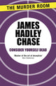 Book cover of: Consider Yourself Dead. By: James Hadley Chase